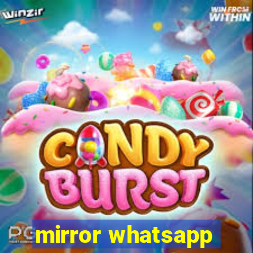 mirror whatsapp